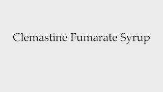 How to Pronounce Clemastine Fumarate Syrup [upl. by Guillaume309]