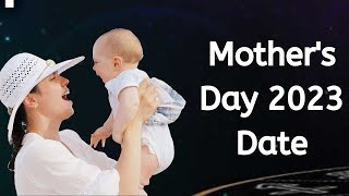 Mothers Day 2023 Date  Happy Mother’s Day 2023  When is Mothers Day in 2023 [upl. by Alfredo]