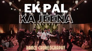 Ek Pal Ka Jeena Dance Choreography  Hrithik Roshan  Wedding Dance Video  Bollywood Choreography [upl. by Kcirred891]