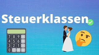 Steuerklassen einfach erklärt  Lohnt sich heiraten steuerlich Welche Steuerklasse macht Sinn [upl. by Radmilla701]