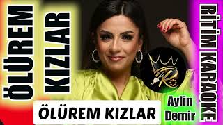 Ölürem Kızlar Naz Eyleme  Aylin Demir ✩ Ritim Karaoke Erzurum Uşşak Minör 44 Halay Anonim [upl. by Iah]