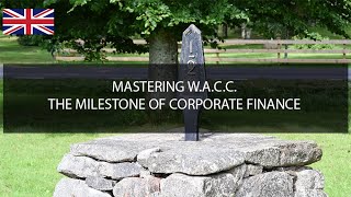 Mastering WACC The Milestone of Corporate Finance [upl. by Atinyl]