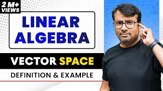 Vector Space  Definition Of Vector Space  Examples Of Vector Space  Linear Algebra [upl. by Ttimme]