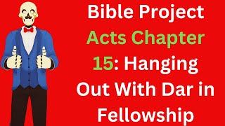 Bible Project Acts 15 Fellowship With My Friend Dar [upl. by Rabush816]