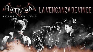 Loquendo  Batman Arkham Knight La Venganza De Vince [upl. by Glendon329]