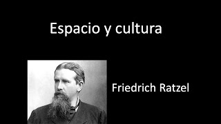 Friedrich Ratzel Espacio y cultura [upl. by Annavoeg]