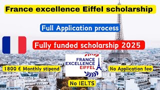 Eiffel Excellence Scholarship 2025  Application process Master PhD  No IELTS No application fee [upl. by Innattirb297]