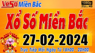 Trực Tiếp Xổ Số Miền Bắc Hôm Nay Ngày 2722024  Kết Quả Xổ Số Miền Bắc Hôm Nay Ngày 27 Tháng 2 [upl. by Gamber612]