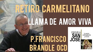 LLAMA DE AMOR VIVA PFrancisco Brandle CHARLA 6º RETIRO CARMELITANO 28 ABRIL 2023 [upl. by Woodson]