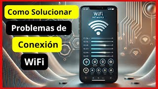 Cómo Solucionar Problemas de Conexión WiFi en tu Celular Guía Completa Paso a Paso [upl. by Bunder401]