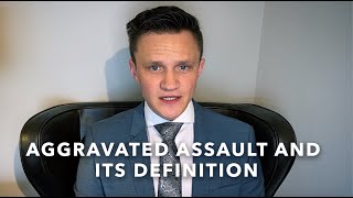 Aggravated Assault and its Definition  Criminal Law Canada [upl. by Terrijo102]