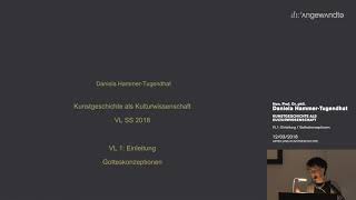 Kunstgeschichte als Kulturwissenschaft  GOTT  Vorlesungen 1 SS2018 [upl. by Nylkaj80]