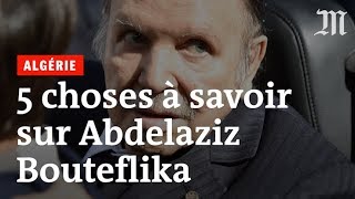 Algérie  cinq choses à savoir sur Abdelaziz Bouteflika [upl. by Zamir]