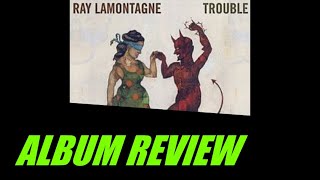 Ray Lamontagne  Trouble ALBUM REVIEW [upl. by Salomon]