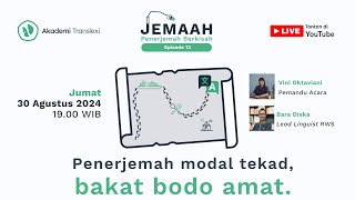 JEMAAH eps013  Penerjemah Modal Tekad Bakat Bodo Amat [upl. by Nomead]