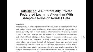 AdaDpFed A Differentially Private Federated Learning Algorithm With Adaptive Noise on Non IID Data [upl. by Stoughton]