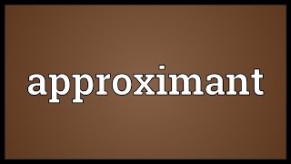 Approximant Meaning [upl. by Engamrahc26]