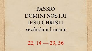 TQ61C  PASSIO DOMINI NOSTRI IESU CHRISTI secundum Lucam [upl. by Kcirde]