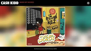 Cash Kidd  Mark My Words Audio [upl. by Nodnab]