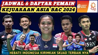 Skuad Terbaik Jadwal amp Daftar Lengkap Pemain Kejuaraan Asia Badminton Championships 2024 [upl. by Ramsden]