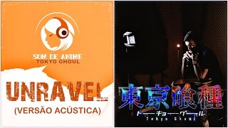 Unravel  Abertura de Tokyo Ghoul  Versão Acústica Português  BR [upl. by Bekki]