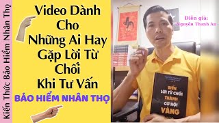 Ai Hay Gặp Mọi Lời Từ Chối Khi Tư Vấn Bảo Hiểm Nhân Thọ Thì Xem Ngay Cách Xử Lý Từ chối BHNT  Hay [upl. by Huberty535]