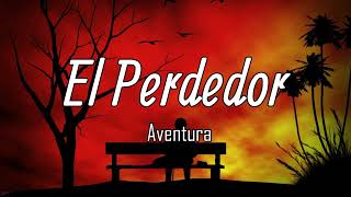 Aventura  El Perdedor LetraLyrics [upl. by Ydnirb117]