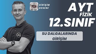 SU DALGALARINDA GİRİŞİM KONU ANLATIMI VE SORU ÇÖZÜMÜ AYT FİZİK  12SINIF FİZİK FİZİKLE BARIŞ [upl. by Liggitt]