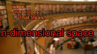 What does ndimensional space mean [upl. by Nnaarat994]