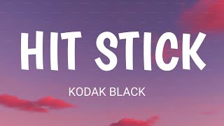 Kodak black  Hit stick lyrics [upl. by Crowell539]