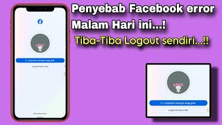 Penyebab Facebook Error hari ini 2024  Tibatiba Logout sendiri dan error [upl. by Kirtap]