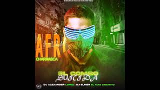 AFRO CHARRASCA 2023 EL COMBO SUICIDA MIXING ❌ DJ ELMER EL MAS CREATIVO ❌ DJ ALEXANDER LÓPEZ [upl. by Tapes]