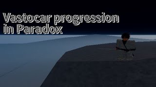 Vastocar progression in the new game Paradox 1 [upl. by Sire]