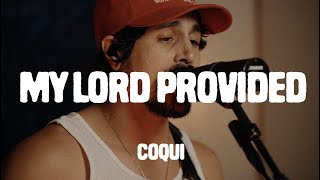 COQUI  MY LORD PROVIDED Live [upl. by Faso]