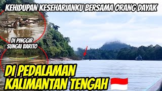 KEHIDUPAN KESEHARIANKU BERSAMA ORANG DAYAK DI PINGGIR SUNGAI BARITO KALIMANTAN TENGAH 🇮🇩 [upl. by Kasey]