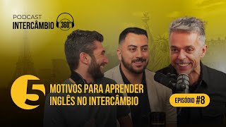 Podcast 5 motivos para aprender inglês no intercâmbio [upl. by Arahset]