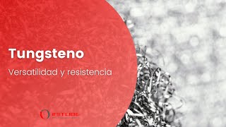 Explorando el tungsteno Versatilidad y resistencia [upl. by Atteroc]