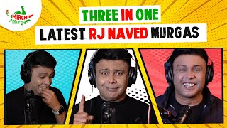 Latest Murgas Of RJ Naved  Three In One  Mirchi Murga [upl. by Careaga795]