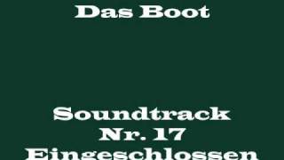 Das Boot Soundtrack 17  quotEingeschlossenquot [upl. by Rehpotsirc273]