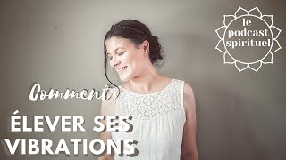 COMMENT ÉLEVER SES VIBRATIONS   12 CONSEILS [upl. by Adniuqal]