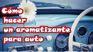 Cómo hacer un aromatizante para auto [upl. by Konikow]