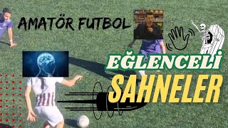 Amatör Futbol Maçlarında Yaşanan Eğlenceli ve İlginç Anlar 😀 [upl. by Yehudi408]