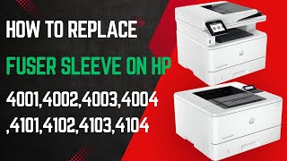 How to Replace Fuser Sleeve On Hp Laserjet 40014002400340044101410241034104 Printer [upl. by Ecinaj]