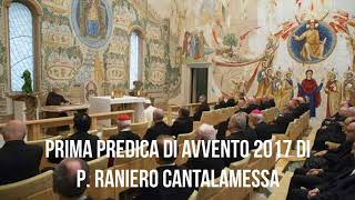 p Raniero Cantalamessa – Prima predica di Avvento 2017 [upl. by Ardnuhsed371]