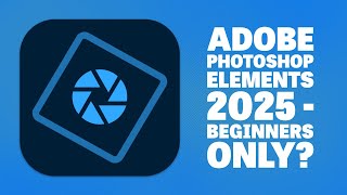 Adobe Photoshop Elements 2025  Indepth Review  Beginners Only [upl. by Ynej]