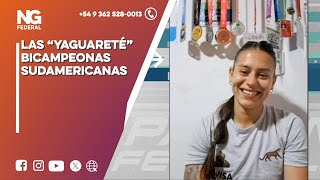 NGFEDERAL  LAS “YAGUARETÉ” BICAMPEONAS SUDAMERICANAS [upl. by Aligna]