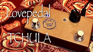 Lovepedal  TCHULA [upl. by Lura]