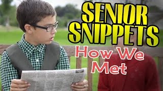 Senior Snippets quotHow We Metquot [upl. by Thevenot844]