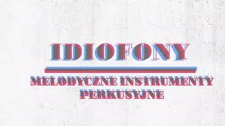 Idiofony – melodyczne instrumenty perkusyjne [upl. by Atinniuq]