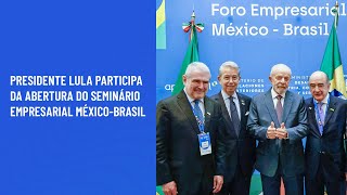 Presidente Lula participa da abertura do Seminário Empresarial MéxicoBrasil [upl. by Laucsap]